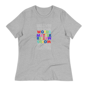 WORDS MATTER- Women's Relaxed T-Shirt