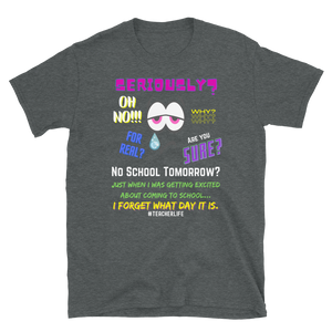 NO SCHOOL TOMORROW? - Short-Sleeve Unisex T-Shirt