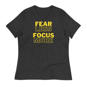 FEAR LESS FOCUS MORE - Women's Relaxed T-Shirt