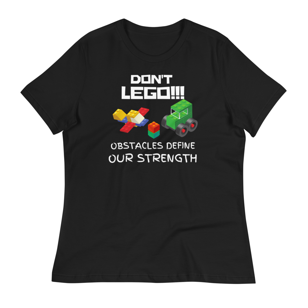 DON'T LEGO!!! - Women's Relaxed T-Shirt