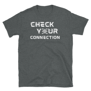 CHECK YOUR CONNECTION - Short-Sleeve Unisex T-Shirt