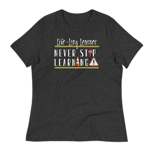 Life-Long Learner - Women's Relaxed T-Shirt