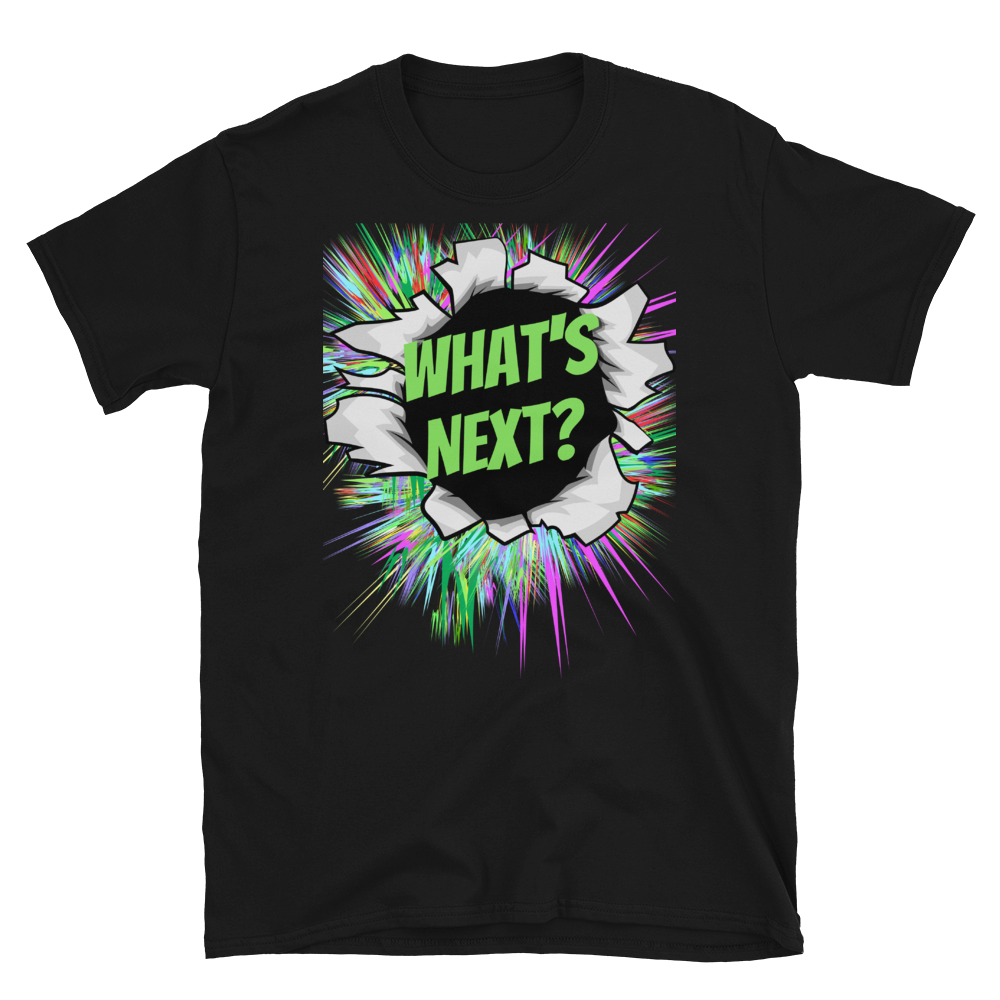 WHAT'S NEXT? - Short-Sleeve Unisex T-Shirt