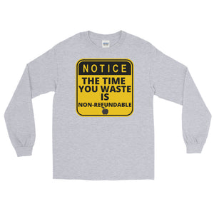 LSS - NOTICE-NO TIME WASTED - Long Sleeve Shirt