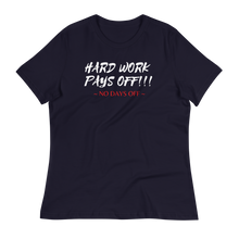 Load image into Gallery viewer, HARD WORK PAYS OFF!!! - Women&#39;s Relaxed T-Shirt
