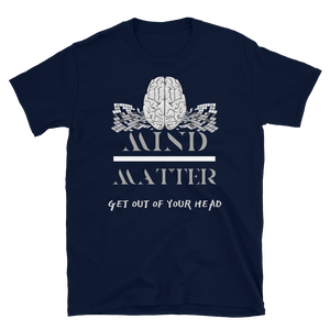Mind Over Matter - Short-Sleeve Unisex T-Shirt
