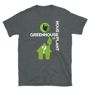 HOUSEPLANT or GREENHOUSE - Short-Sleeve Unisex T-Shirt