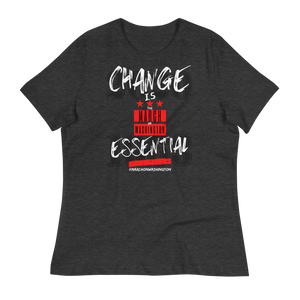 "ON SALE NOW" - LIMITED EDITION!!! 57th ANNIVERSARY of the March on Washington - CHANGE IS ESSENTIAL - Women's Relaxed T-Shirt