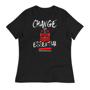 "ON SALE NOW" - LIMITED EDITION!!! 57th ANNIVERSARY of the March on Washington - CHANGE IS ESSENTIAL - Women's Relaxed T-Shirt