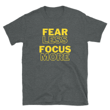 Load image into Gallery viewer, FEAR LESS FOCUS MORE - Short-Sleeve Unisex T-Shirt
