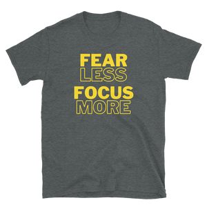 FEAR LESS FOCUS MORE - Short-Sleeve Unisex T-Shirt