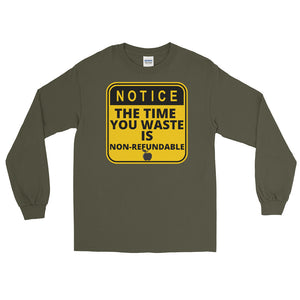 LSS - NOTICE-NO TIME WASTED - Long Sleeve Shirt