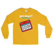 Load image into Gallery viewer, LSS - got days? - Long Sleeve Shirt
