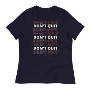 DON'T QUIT - Women's Relaxed T-Shirt