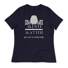 Load image into Gallery viewer, Mind Over Matter - Women&#39;s Relaxed T-Shirt
