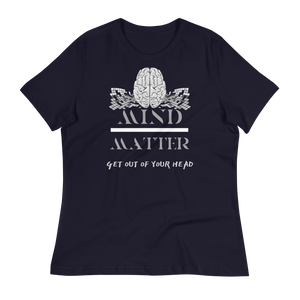 Mind Over Matter - Women's Relaxed T-Shirt