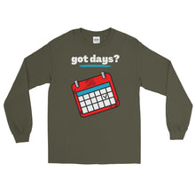 Load image into Gallery viewer, LSS - got days? - Long Sleeve Shirt
