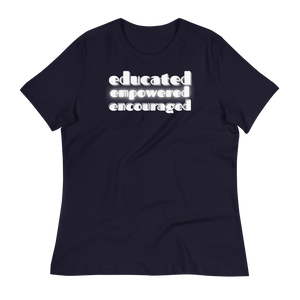 EDUCATED...EMPOWERED...ENCOURAGED... - Women's Relaxed T-Shirt