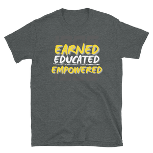 1906 EARNED, EDUCATED, and EMPOWERED - Short-Sleeve Unisex T-Shirt