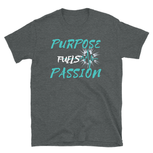 Purpose Fuels Passion Short-Sleeve Unisex T-Shirt