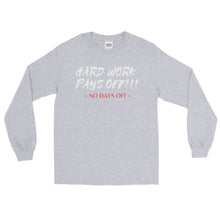 Load image into Gallery viewer, LSS - HARD WORK PAYS OFF - Long Sleeve Shirt
