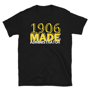 1906 MADE ADMINISTRATOR - Short-Sleeve Unisex T-Shirt