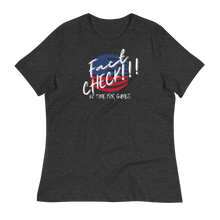 Load image into Gallery viewer, FACT CHECK!!! - Women&#39;s Relaxed T-Shirt
