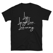 Load image into Gallery viewer, LIVE...LAUGH...&amp; LOVE LEARNING - Short-Sleeve Unisex T-Shirt
