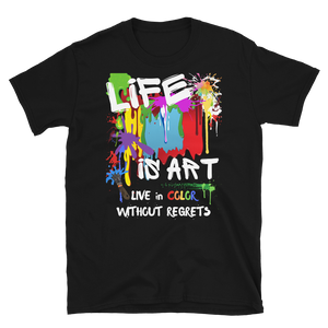 LIFE is ART - Short-Sleeve Unisex T-Shirt