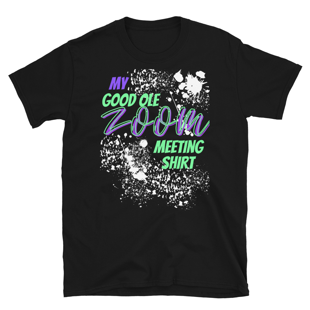 My Good Ole Zoom Meeting Tee - Short-Sleeve Unisex T-Shirt