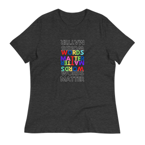 WORDS MATTER- Women's Relaxed T-Shirt