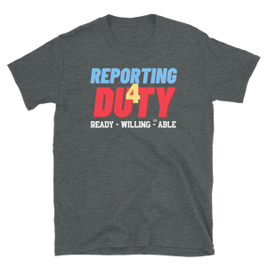 REPORTING 4 DUTY - Short-Sleeve Unisex T-Shirt