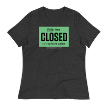 Load image into Gallery viewer, SORRY, WE&#39;RE CLOSED - Women&#39;s Relaxed T-Shirt
