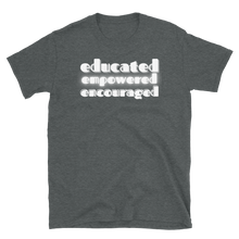 Load image into Gallery viewer, EDUCATED...EMPOWERED...ENCOURAGED... - Short-Sleeve Unisex T-Shirt
