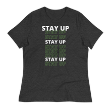 Load image into Gallery viewer, STAY UP - Women&#39;s Relaxed T-Shirt
