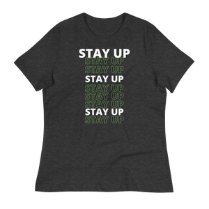 STAY UP - Women's Relaxed T-Shirt