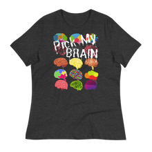 Load image into Gallery viewer, PICK MY BRAIN - Women&#39;s Relaxed T-Shirt
