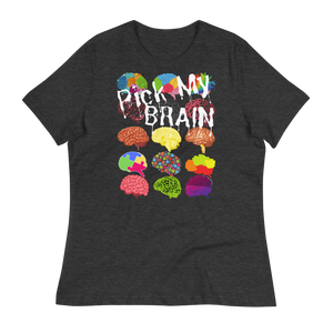 PICK MY BRAIN - Women's Relaxed T-Shirt