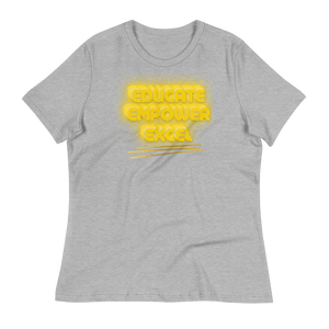 EDUCATE...EMPOWER...EXCEL - Women's Relaxed T-Shirt