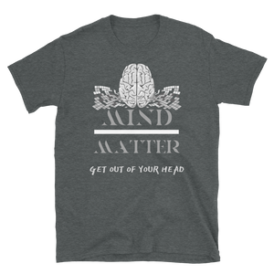 Mind Over Matter - Short-Sleeve Unisex T-Shirt