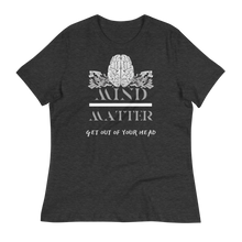 Load image into Gallery viewer, Mind Over Matter - Women&#39;s Relaxed T-Shirt
