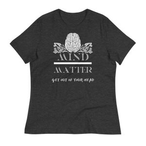 Mind Over Matter - Women's Relaxed T-Shirt