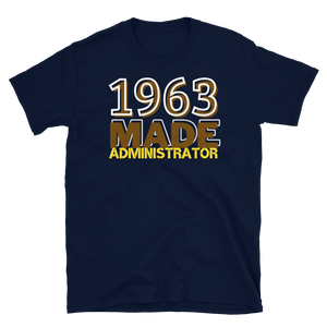 1963 MADE ADMINISTRATOR - Short-Sleeve Unisex T-Shirt