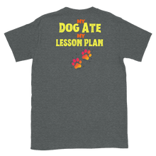 Load image into Gallery viewer, The DOG ATE MY LESSON PLAN - Short-Sleeve Unisex T-Shirt
