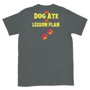 The DOG ATE MY LESSON PLAN - Short-Sleeve Unisex T-Shirt