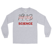 Load image into Gallery viewer, LSS - 1913 SISTERS IN SCIENCE - Long Sleeve Shirt
