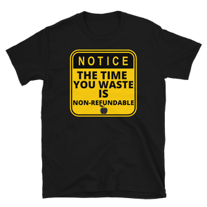 NOTICE: Time Wasted... - Short-Sleeve Unisex T-Shirt