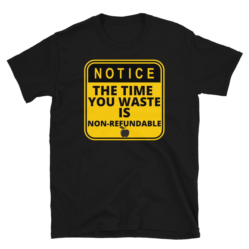 NOTICE: Time Wasted... - Short-Sleeve Unisex T-Shirt