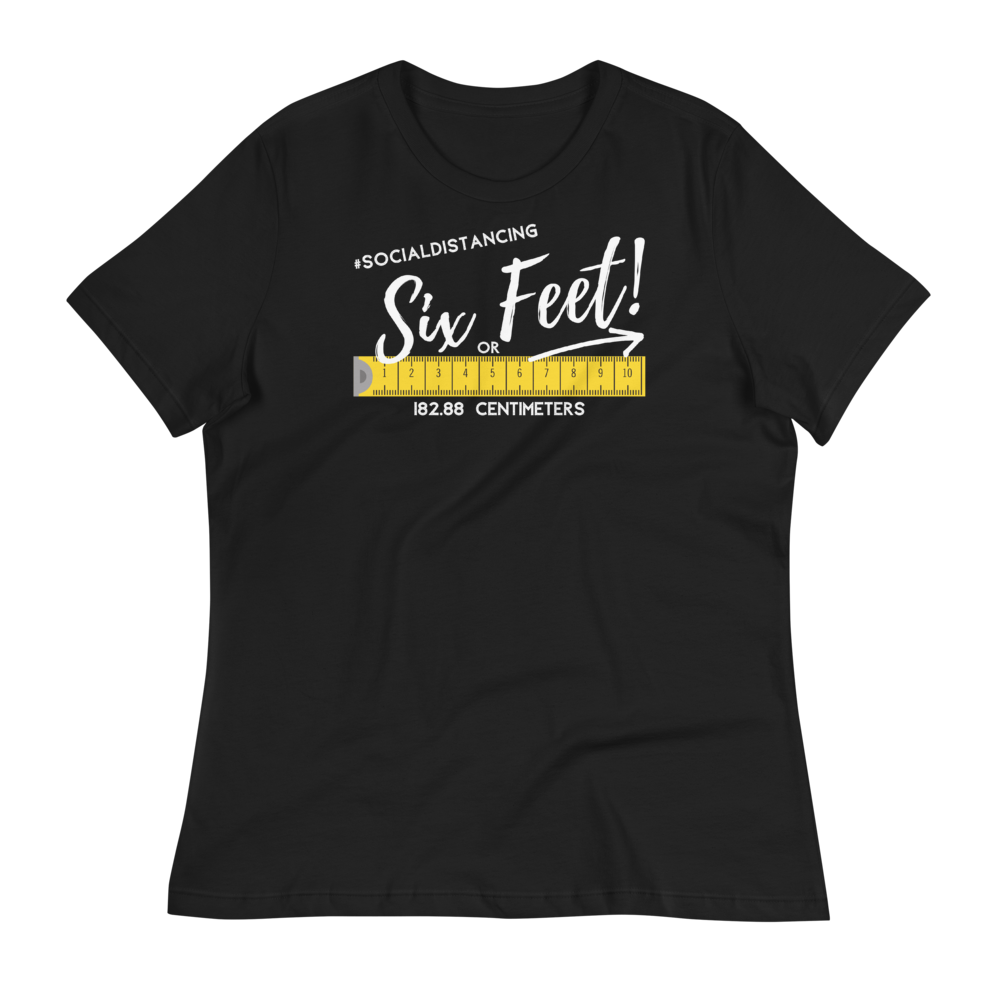 6 Feet Social Distancing - Women's Relaxed T-Shirt