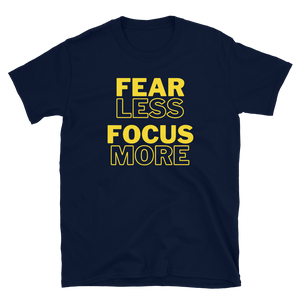 FEAR LESS FOCUS MORE - Short-Sleeve Unisex T-Shirt